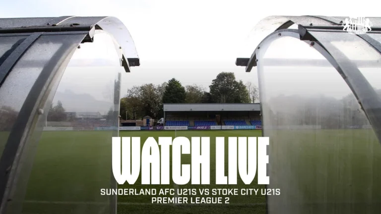 Watch Live Sunderland AFC U21s vs Stoke City U21s Premier League 2
