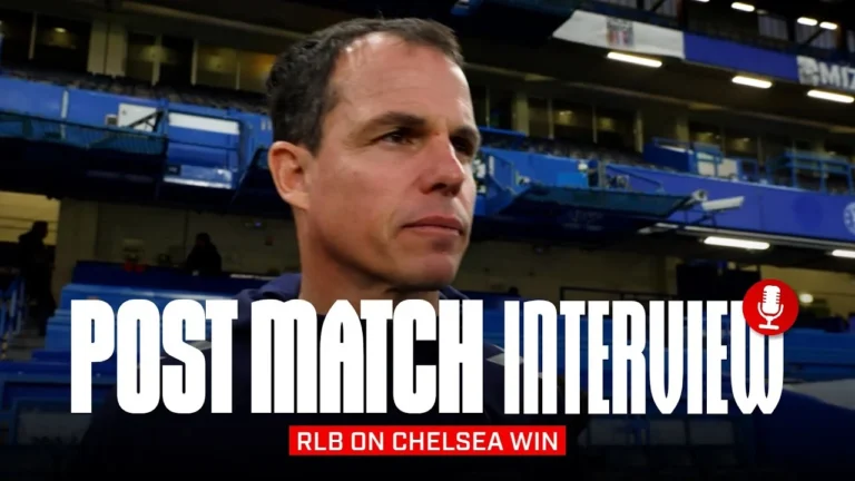 I am proud of the staff and the squad RLB On Chelsea Win Post Match Interview