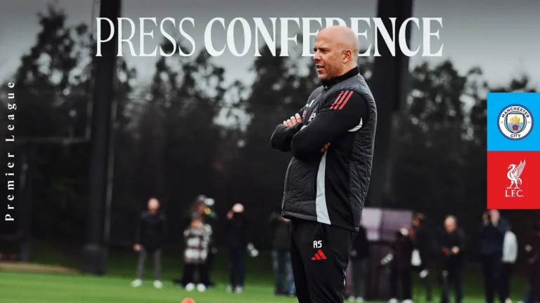 Press Conference: Man City vs Liverpool Arne Slot’s preview