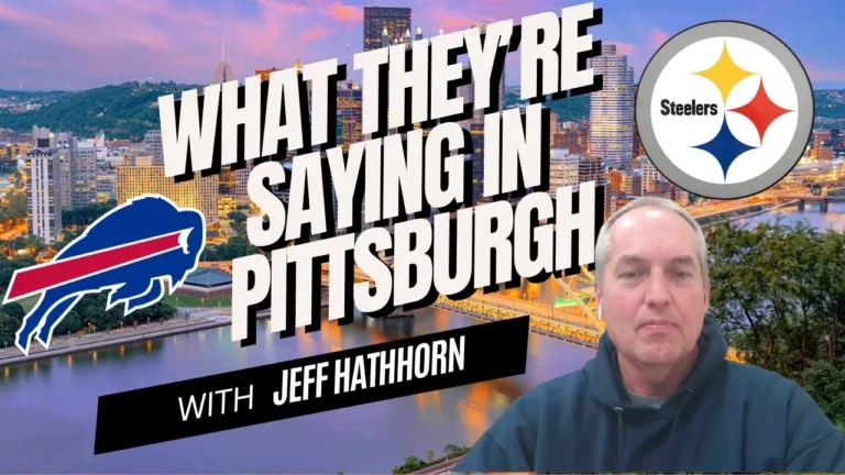 What they’re saying About BILLS vs STEELERS in Pittsburgh with Jeff Hathhorn