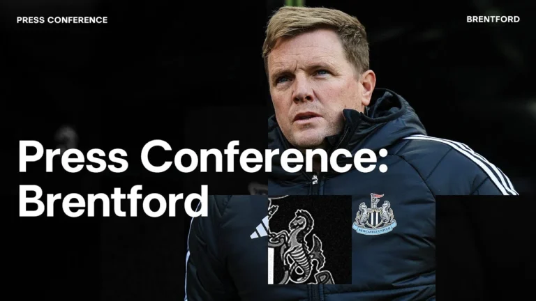 Updates on Anthony Gordon, Will Osula, Yoane Wissa PRESS CONFERENCE Eddie Howe pre-Brentford (A)