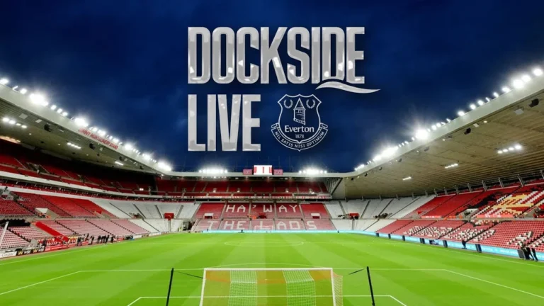 SUNDERLAND v EVERTON Dockside Live! Pre-match show from Hill Dickinson Stadium