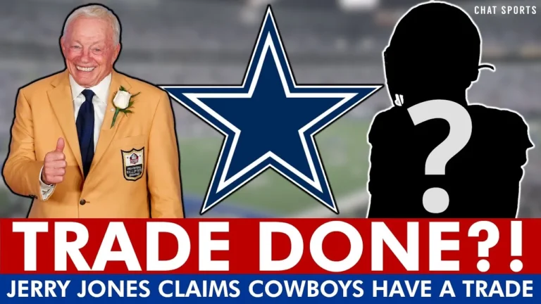 BREAKING: Jerry Jones Claims Cowboys Trade Is Completed, But Who Is It? Cowboys Roster Moves