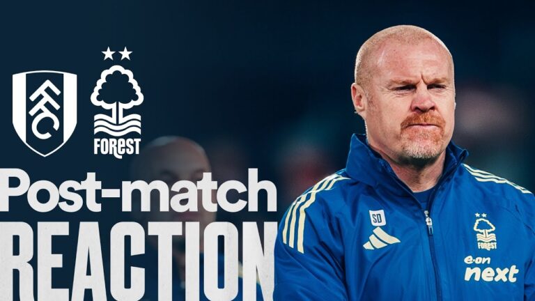 Sean Dyche’s Reaction Fulham 1-0 Nottingham Forest Premier League