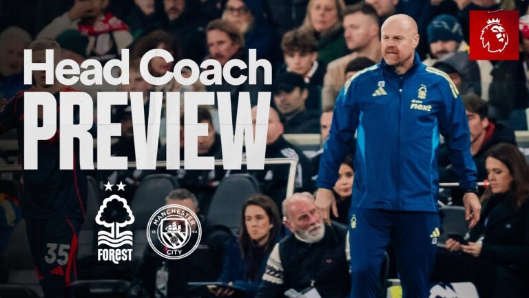 Sean Dyche Preview Nottingham Forest vs Manchester City Premier League