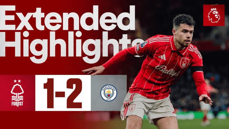 Nottingham Forest 1-2 Manchester City Premier League Extended Highlights