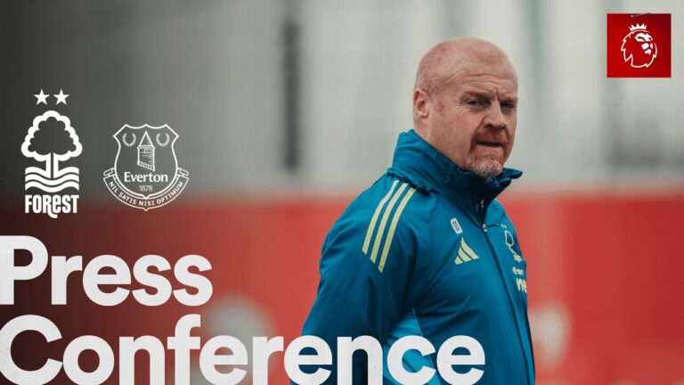 Sean Dyche Press Conference Nottingham Forest vs Everton Premier League