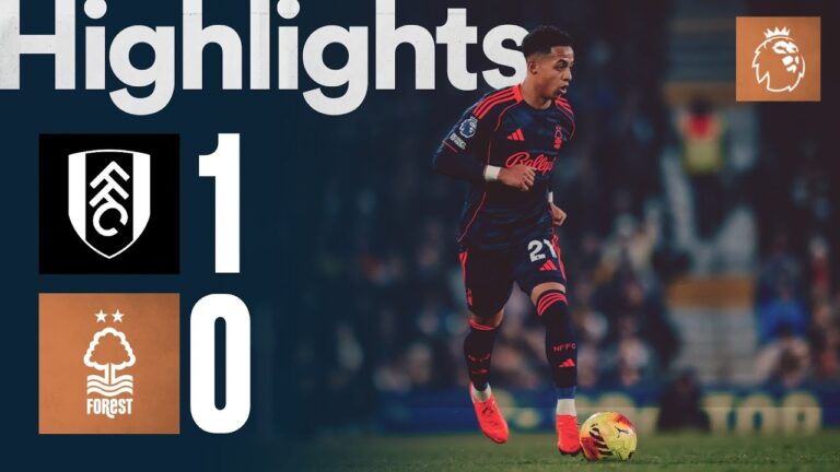 Fulham 1-0 Nottingham Forest Premier League Highlights