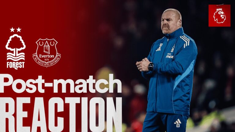 Sean Dyche’s Reaction Nottingham Forest 0-2 Everton Premier League