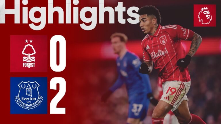 Nottingham Forest 0-2 Everton Premier League Highlights