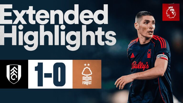 Fulham 1-0 Nottingham Forest Extended Highlights Premier League