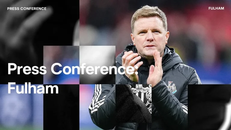PRESS CONFERENCE Eddie Howe pre-Fulham (H)