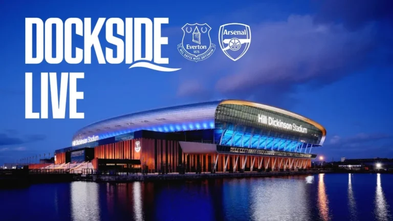 EVERTON v ARSENAL Dockside Live! Pre-match show from Hill Dickinson Stadium