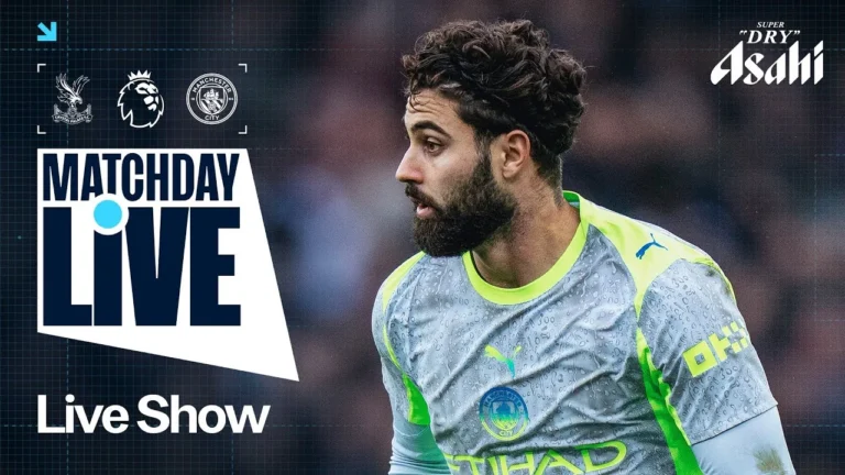 MATCHDAY LIVE! Crystal Palace v Man City Premier League
