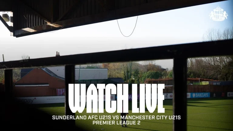 Watch Live Sunderland AFC U21s vs Manchester City U21s Premier League 2