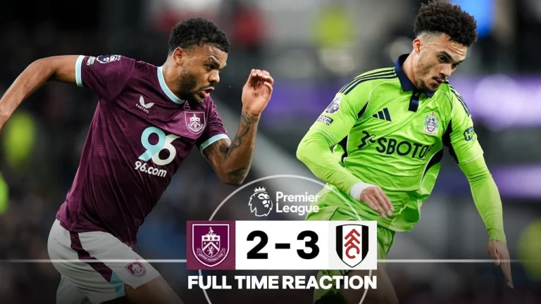Fulham Take The Points At Turf Moor FULL TIME WHISTLE Burnley 2 – 3 Fulham