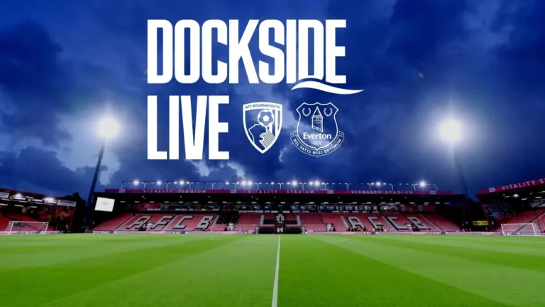 BOURNEMOUTH v EVERTON Dockside Live! Pre-match show from Hill Dickinson Stadium