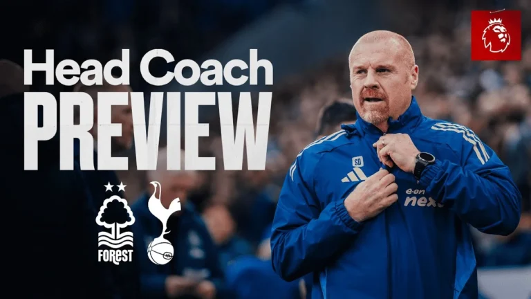 Sean Dyche Preview Nottingham Forest vs Tottenham Hotspur Premier League