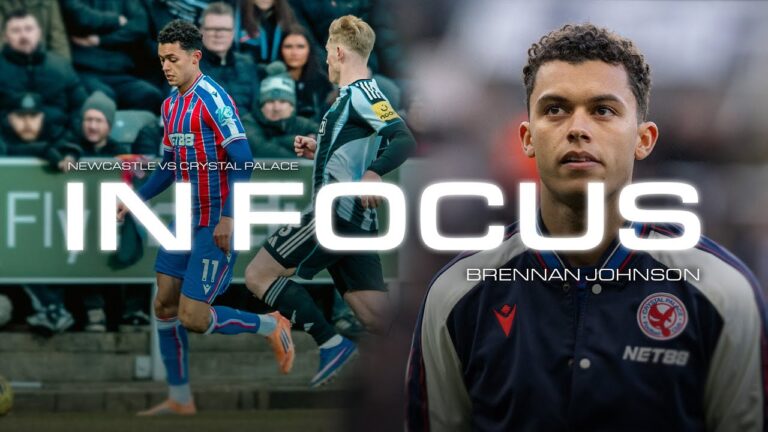 In Focus: Brennan Johnson’s First Start for Crystal Palace