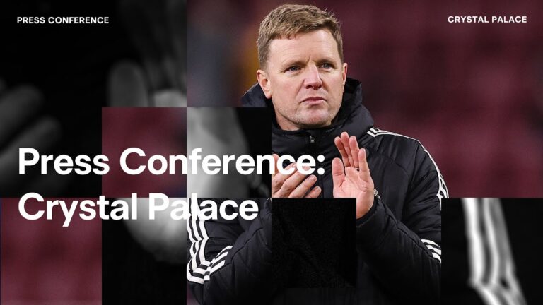 PRESS CONFERENCE Eddie Howe pre-Crystal Palace (H)