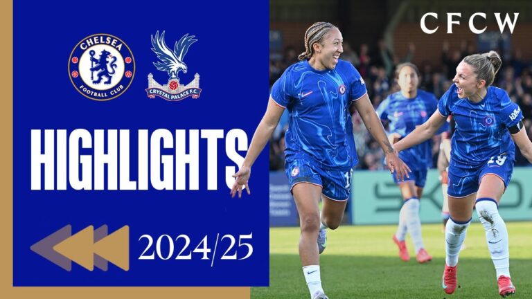 Chelsea vs Crystal Palace HIGHLIGHTS REWIND 2024 25 WFAC