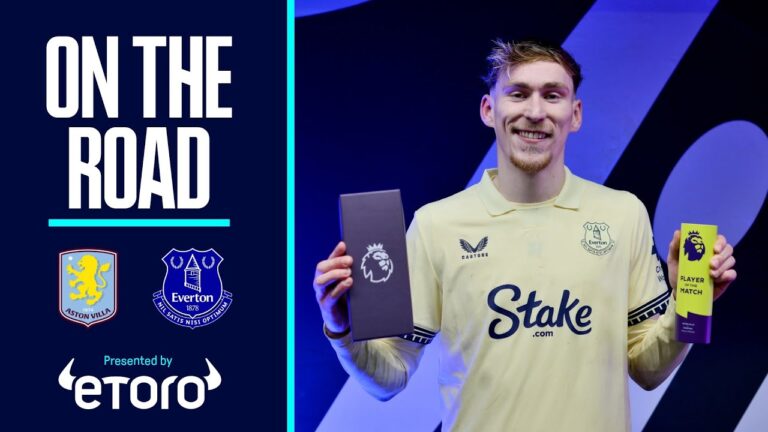 EVERTON SMASH VILLA’S LONG WINNING RUN WITH VICTORY! On The Road: Aston Villa v Everton