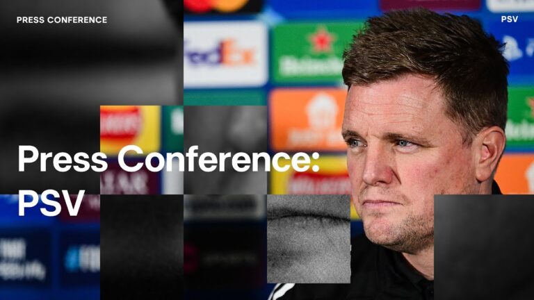 PRESS CONFERENCE Eddie Howe pre-PSV UEFA Champions League