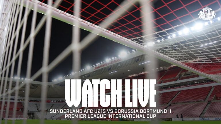 Watch Live Sunderland AFC U21s vs Borussia Dortmund II Premier League International Cup