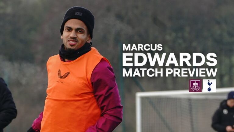 Marcus Edwards Speaks On Training Prep, Scott Parker & Spurs PREVIEW Burnley v Tottenham Hotspur