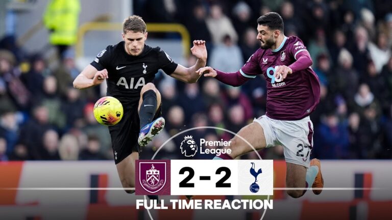Dramatic Final Moments As Clarets Draw FULL TIME REACTION Burnley 2 – 2 Tottenham Hotspur