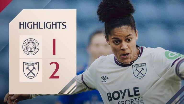First Away Win For The Hammers! West Ham Women v Leicester City Women Women’s Super League