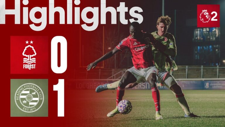 Nottingham Forest B-Team vs Reading Premier League 2 Highlights