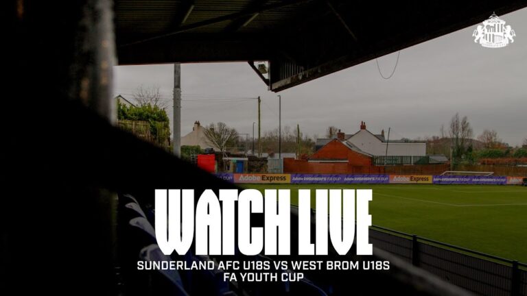 Watch Live Sunderland AFC U18s vs West Brom U18s FA Youth Cup