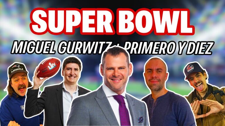 Mundo Patriota: LA EMOCIÓN DE SUPER BOWL CON MIGUEL GURWITZ TODO SOBRE EL JUEGO CON PRIMERO Y DIEZ