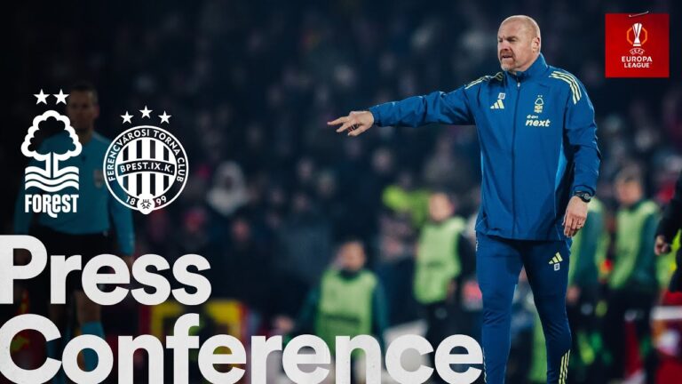 Sean Dyche’s Reaction Nottingham Forest 4-0 Ferencváros UEFA Europa League
