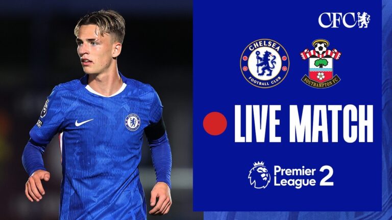 LIVE MATCH: Chelsea U21 vs Southampton U21 Premier League 2 30 01 2026 Chelsea FC 2025 26