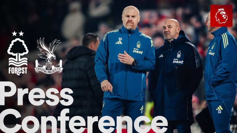 Sean Dyche Press Conference Nottingham Forest vs Crystal Palace Premier League