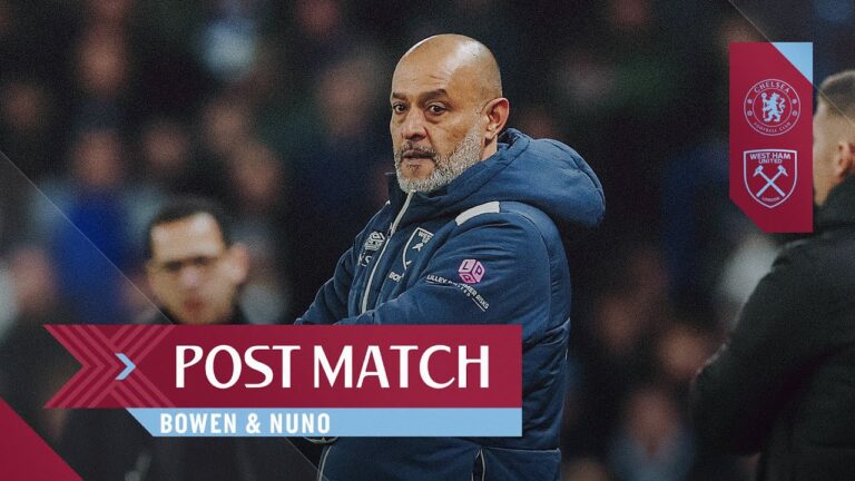It’s a Tough Defeat to Take Bowen & Nuno Post Match Reactions Chelsea v West Ham