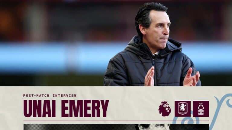 We are together, that is the key Unai Emery on Forest victory POST MATCH