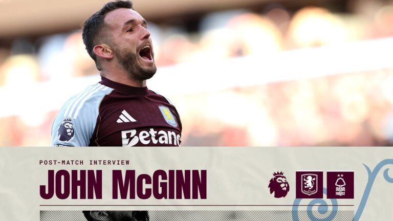 The strongest our squad has been POST MATCH John McGinn on Nottingham Forest Victory