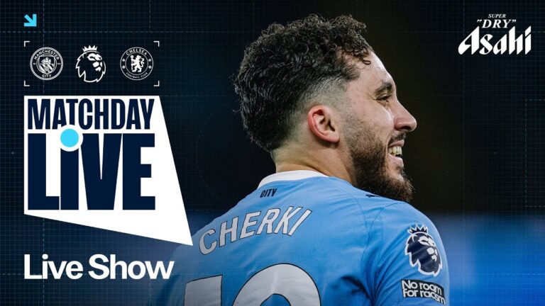 MATCHDAY LIVE! Man City v Chelsea Premier League
