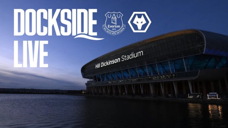 EVERTON v WOLVES Dockside Live! Pre-match show from Hill Dickinson Stadium