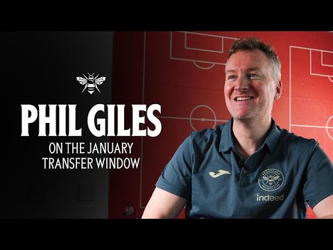 Director of Football Phil Giles on Brentford’s January Transfer Window