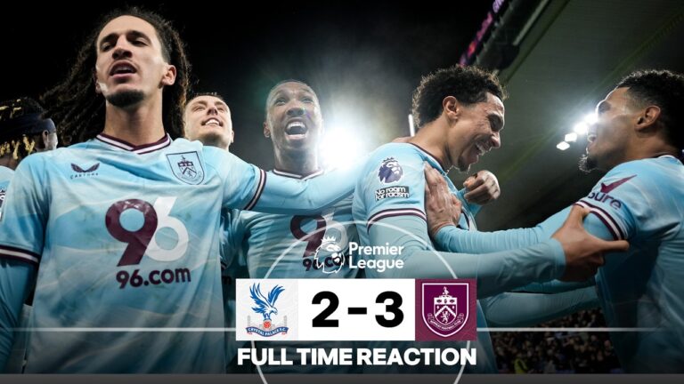Clarets COMEBACK! FULL TIME REACTION Crystal Palace 2 – 3 Burnley