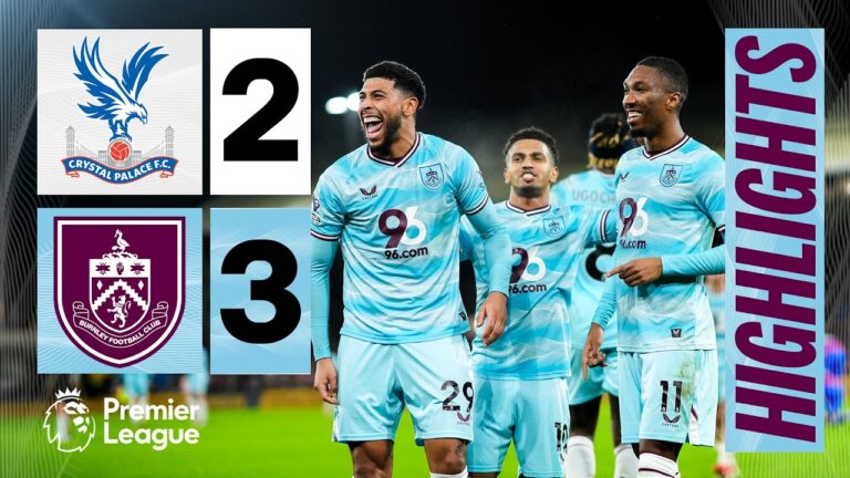 FIRST HALF GOALS As Clarets Take Points! HIGHLIGHTS Crystal Palace 2 – 3 Burnley