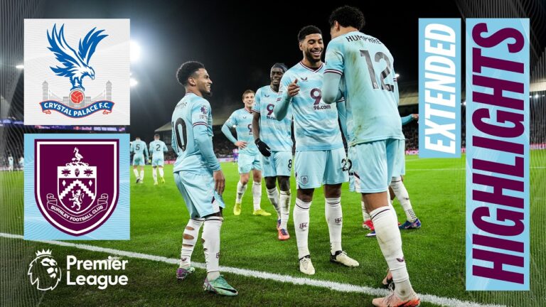 Crystal Palace 2 – 3 Burnley Extended Premier League Highlights