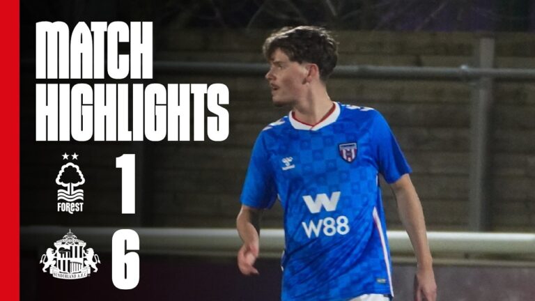 Into The Quarter-Finals Nottingham Forest U21s 1 – 6 Sunderland AFC U21s PL Cup Highlights