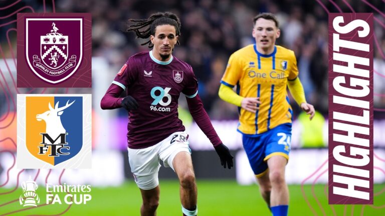 Burnley Exit The Emirates FA Cup HIGHLIGHTS Burnley 1 – 2 Mansfield Town