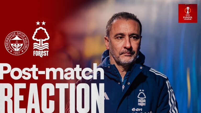 The team played fantastic Vítor Pereiras Reaction Fenerbahçe 0-3 Forest Europa League