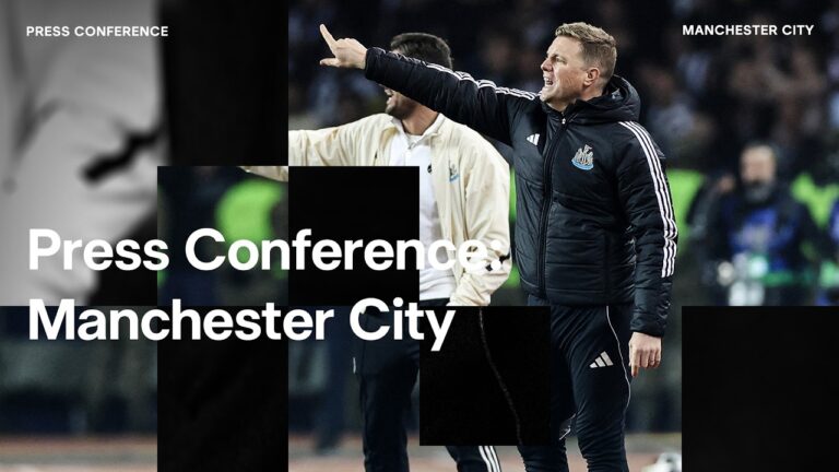 PRESS CONFERENCE Eddie Howe pre-Manchester City (A)